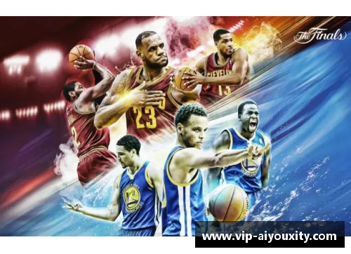 NBA总决赛今日最佳：焦点集中回顾决赛赛场上的巅峰表现